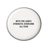 With The Lord's Strength, Overcome All Fear - Faith-Inspired Statement Badge