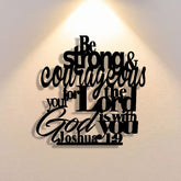Be Strong and Courageous Metal Wall Decor: Joshua 1:9 Scripture Sign