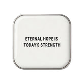 Eternal Hope Is Today's Strength - Faith-Inspired Statement Badge