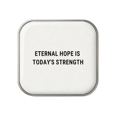 Eternal Hope Is Today's Strength - Faith-Inspired Statement Badge