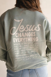 Jesus Changes Everything Sweatshirt