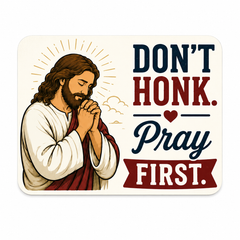Don't Honk. Pray First. Adhesive-Free Magnetic Design, Suitable for Car Doors & Trunks