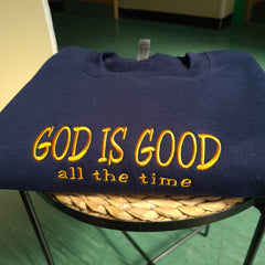 Embroidered God is Good All The Time Sweatshirt