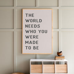 The World Needs Who You Were Made To Be | Framed Wooden Art