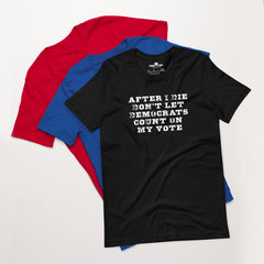Don’t Let Them Cast My Vote – Unisex t-shirt
