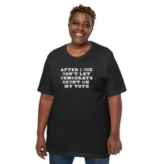 Don’t Let Them Cast My Vote – Unisex t-shirt