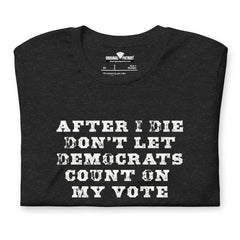 Don’t Let Them Cast My Vote – Unisex t-shirt