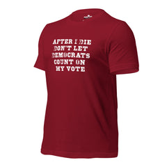 Don’t Let Them Cast My Vote – Unisex t-shirt