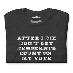 Don’t Let Them Cast My Vote – Unisex t-shirt