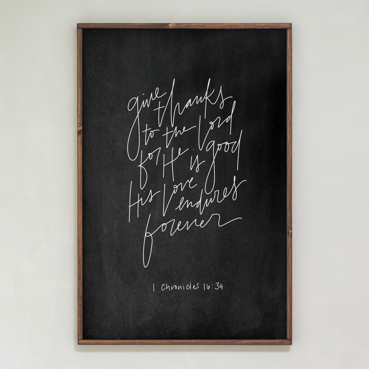 Give Thanks to the Lord 1 Chronicles 16:34 Hand Lettered | Framed Wooden Art