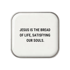 Jesus Is The Bread Of Life, Satisfying Our Souls - Faith-Inspired Statement Badge