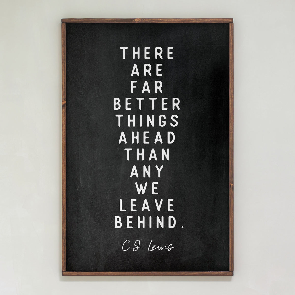 There Are Far Better Things Ahead | Framed Wooden Art