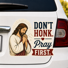 Don't Honk. Pray First. Adhesive-Free Magnetic Design, Suitable for Car Doors & Trunks