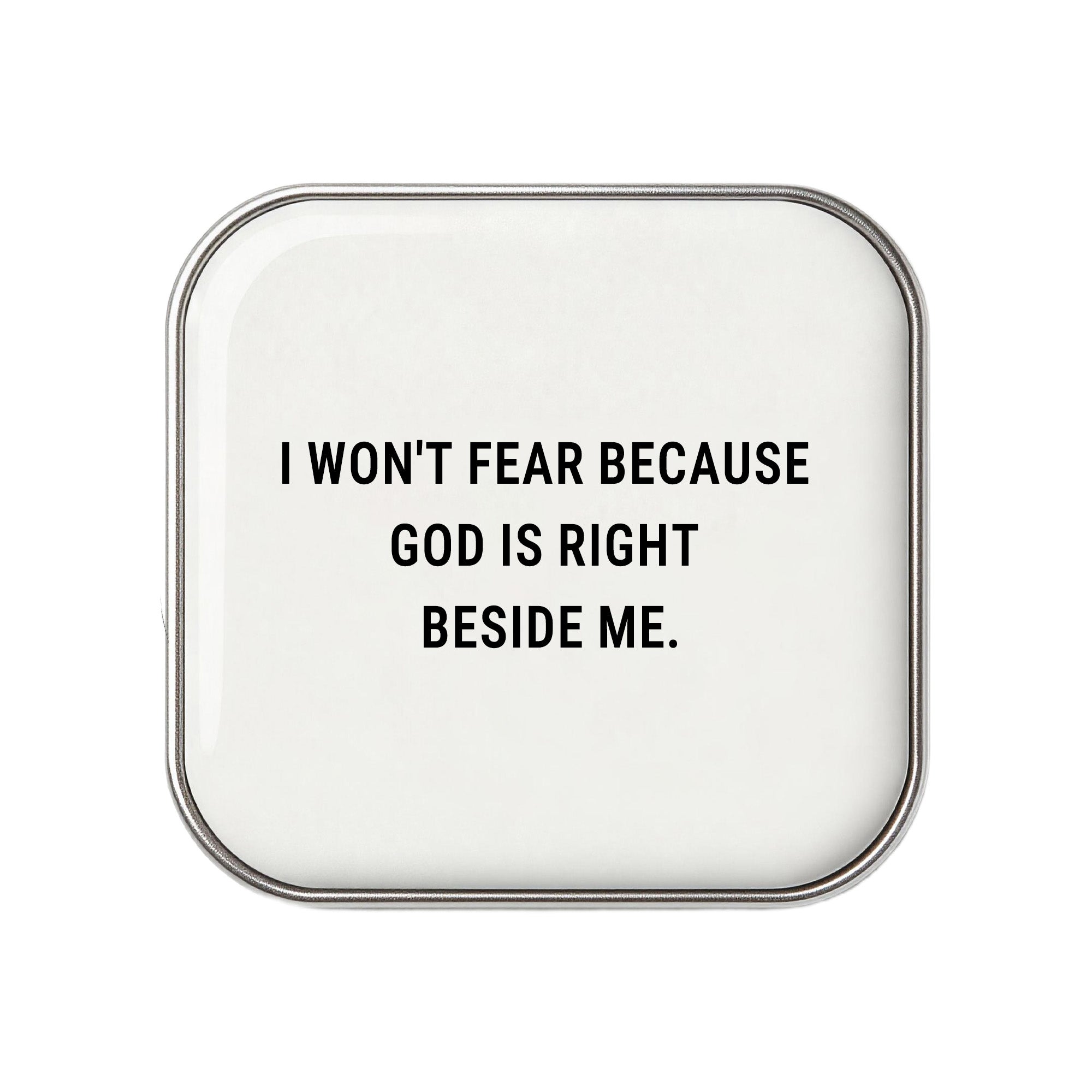 I Won't Fear Because God Is Right Beside Me - Faith-Inspired Statement Badge