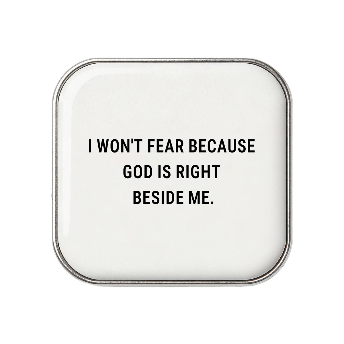 I Won't Fear Because God Is Right Beside Me - Faith-Inspired Statement Badge