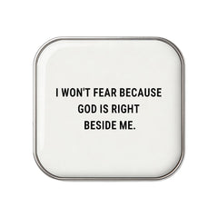 I Won't Fear Because God Is Right Beside Me - Faith-Inspired Statement Badge