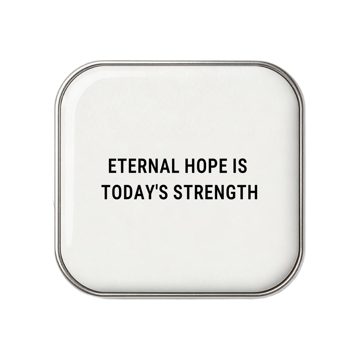 Eternal Hope Is Today's Strength - Faith-Inspired Statement Badge