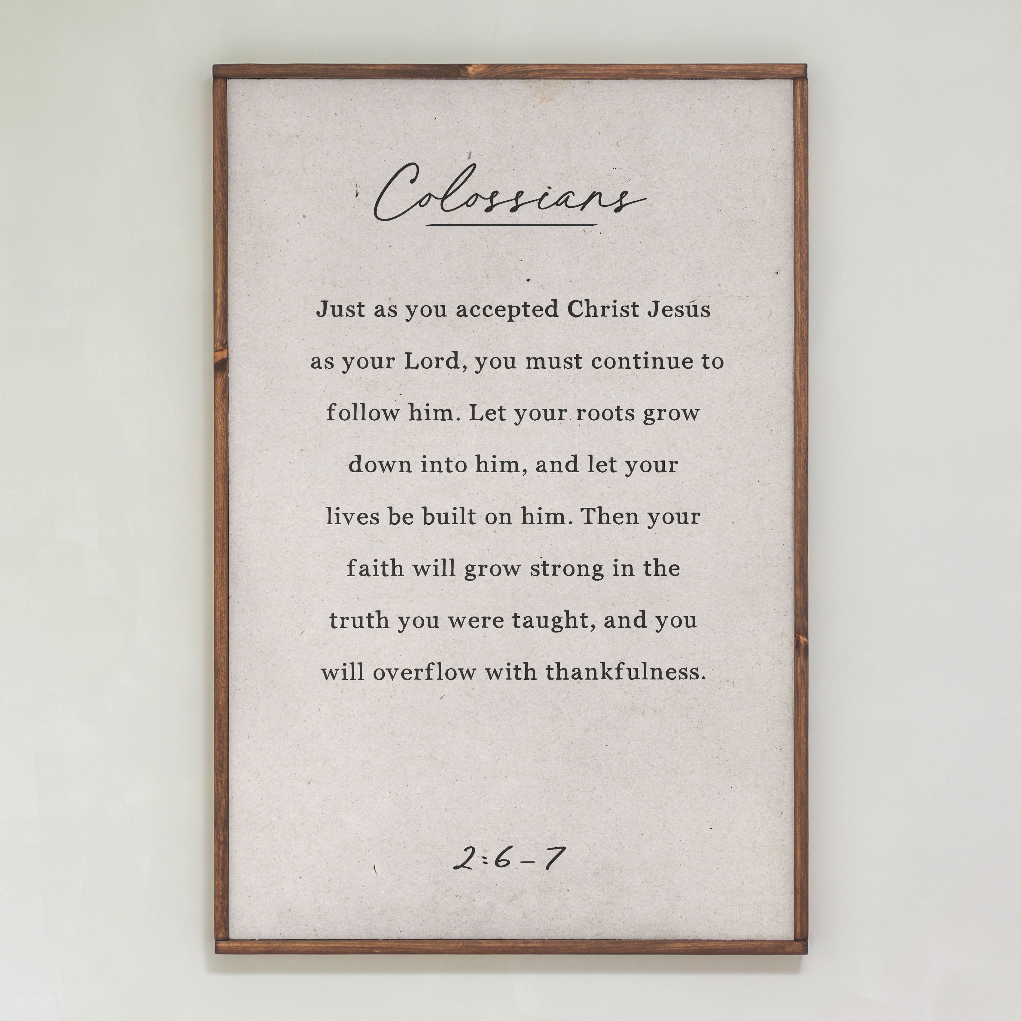 Colossians 2:6-7 | Framed Wooden Art