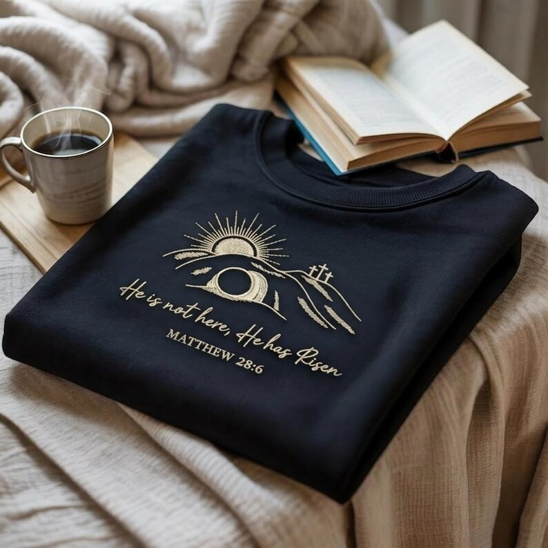 Embroidered He Is Not Here He Has Risen Sweatshirt