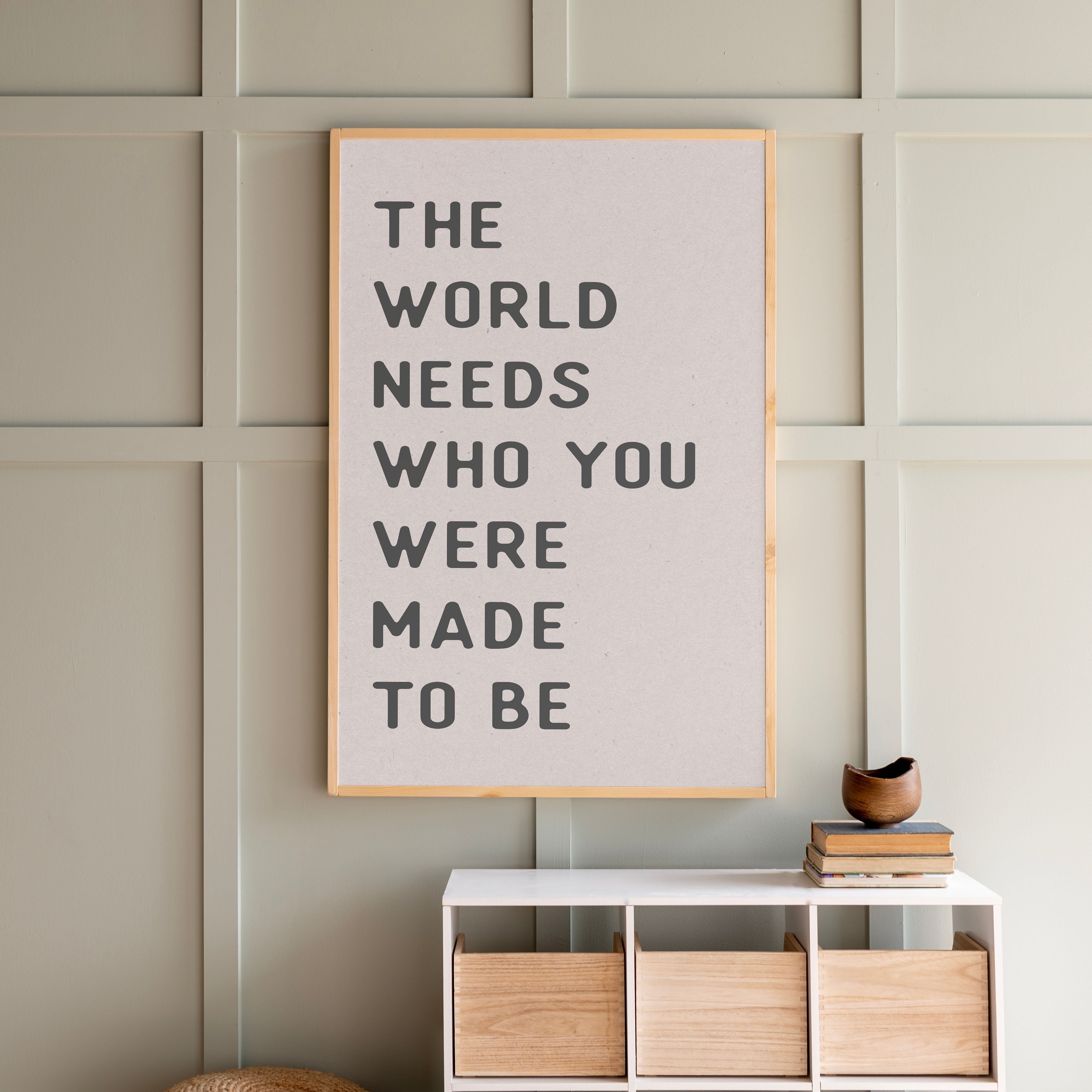 The World Needs Who You Were Made To Be | Framed Wooden Art
