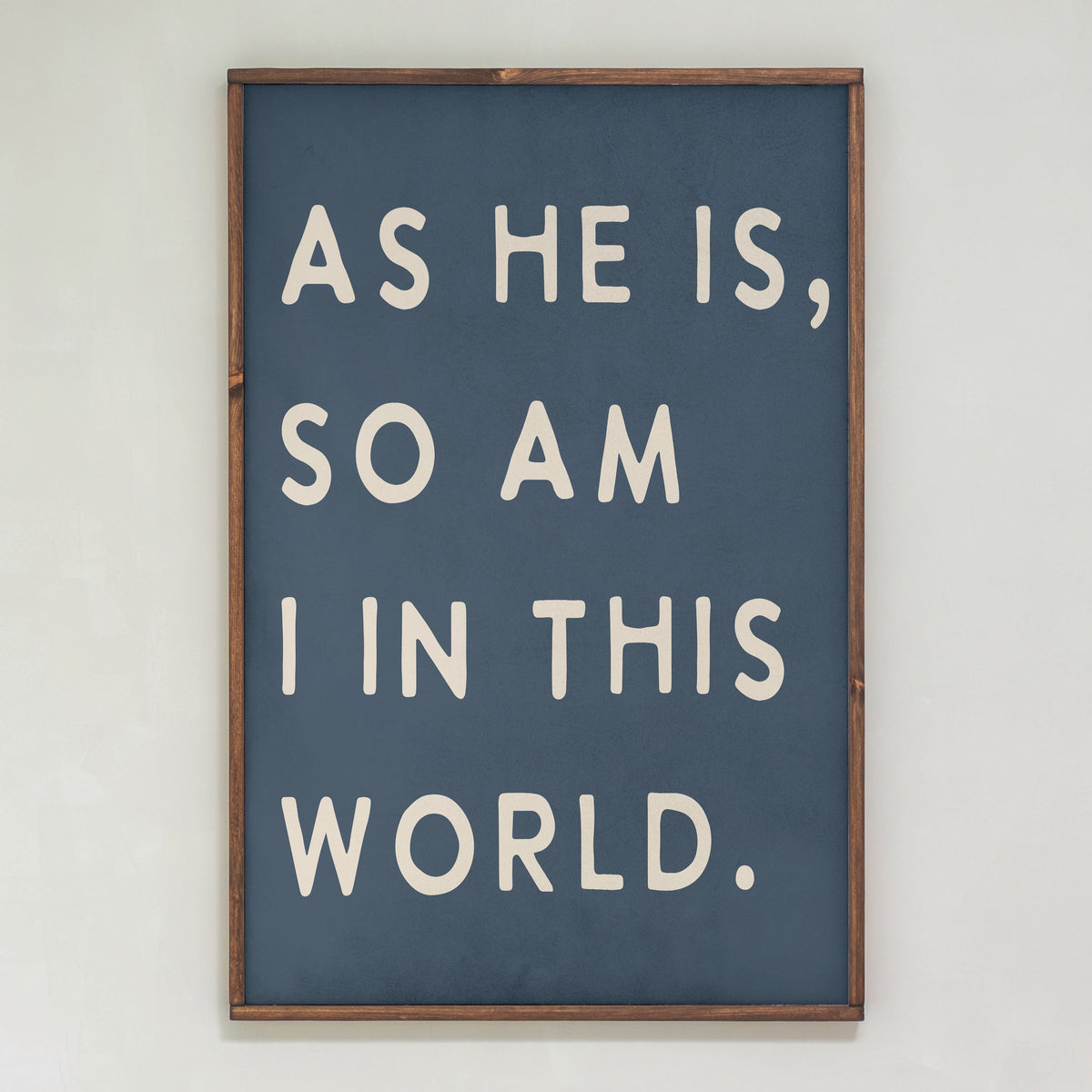 As He Is, So Am I | Framed Wooden Art