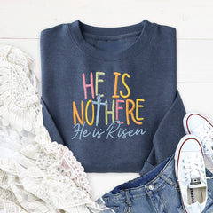 Embroidered He is Not Here Sweatshirt