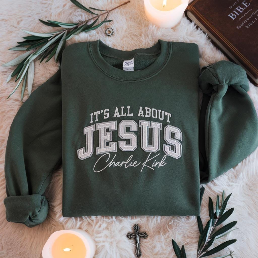 Embroidered It's All About Jesus Charlie Kirk Christian Sweatshirt