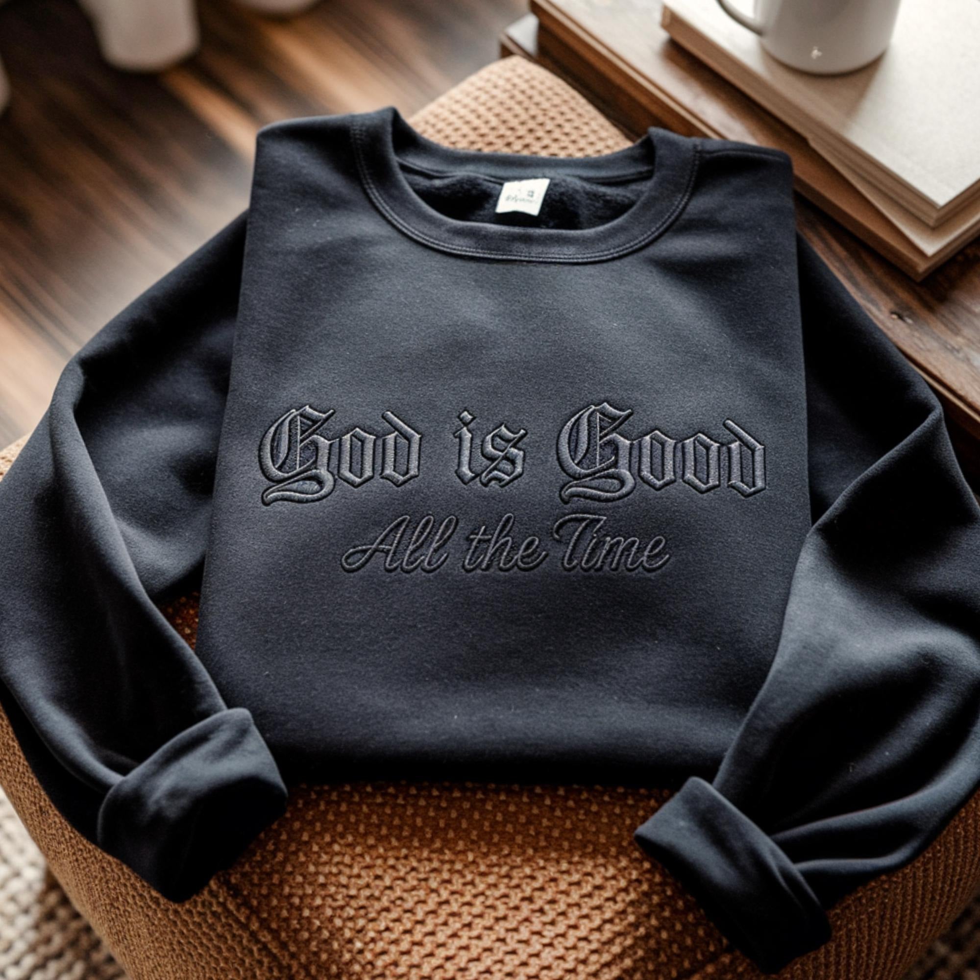 Embroidered God Is Good All The Time Sweatshirt