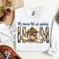 Oh Come Let Us Adore Him Sweatshirt