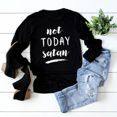 Not Today Satan Long Sleeve