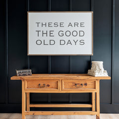 These Are The Good Old Days | Framed Wooden Art - Horizontal