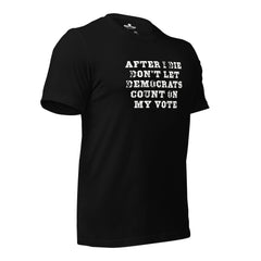 Don’t Let Them Cast My Vote – Unisex t-shirt